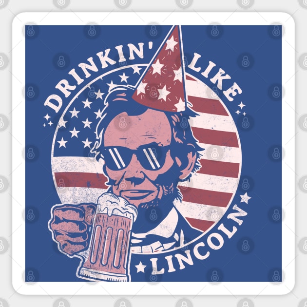 Drinking like Lincoln - 4th of July Abe Lincoln Funny Sticker by OrangeMonkeyArt